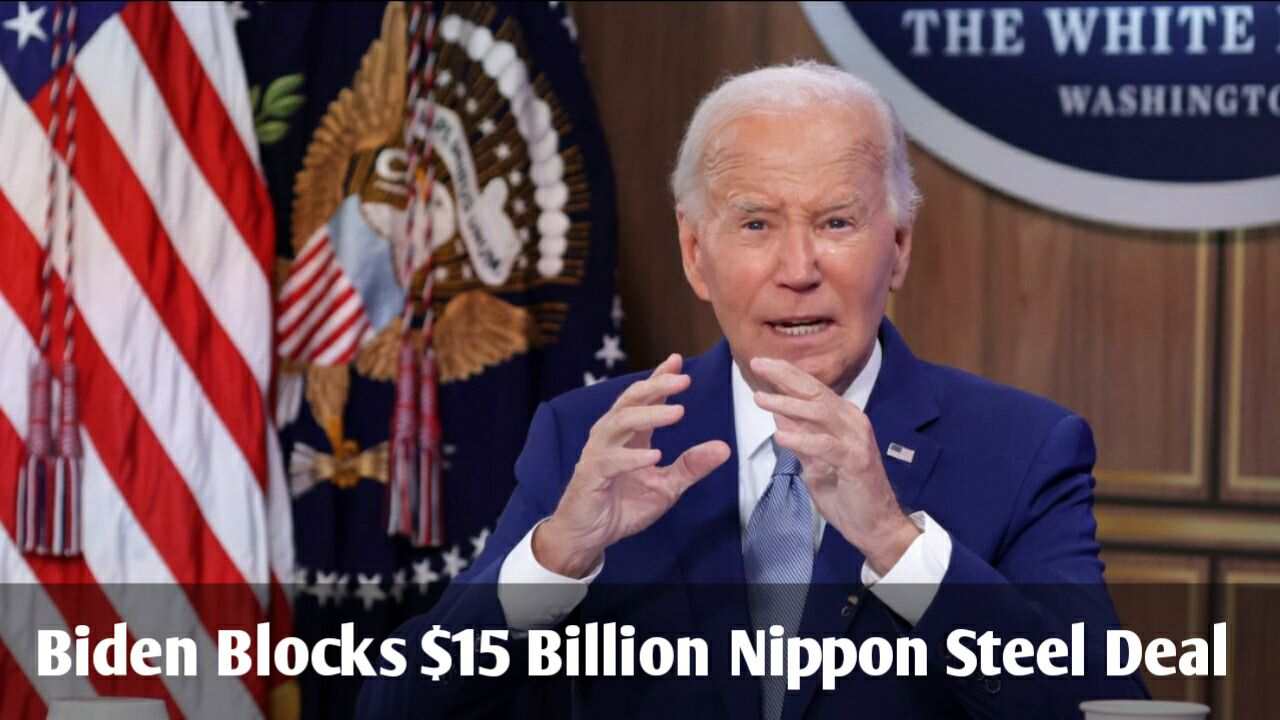 Biden Blocks $15 Billion Nippon Steel Deal